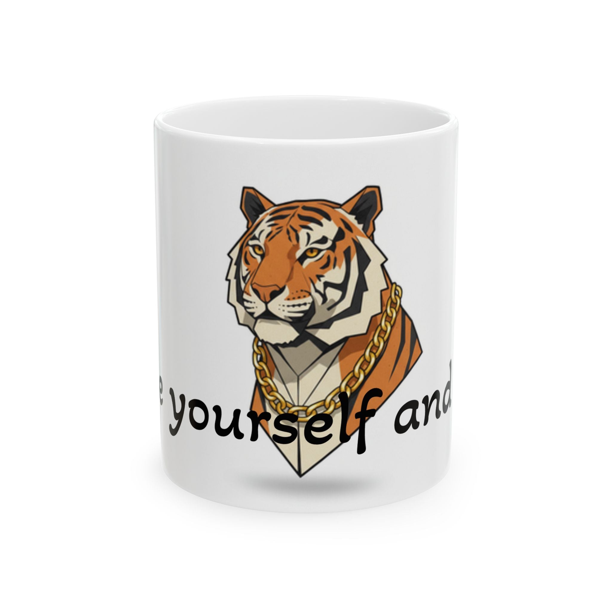 Tiger Mug — "Be Yourself and Be Good" Ceramic Coffee Cup (11oz, 15oz)